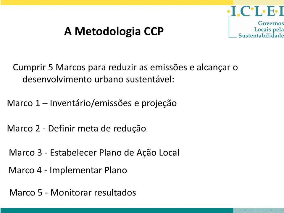 projeção Marco 2 - Definir meta de redução Marco 3 - Estabelecer Plano