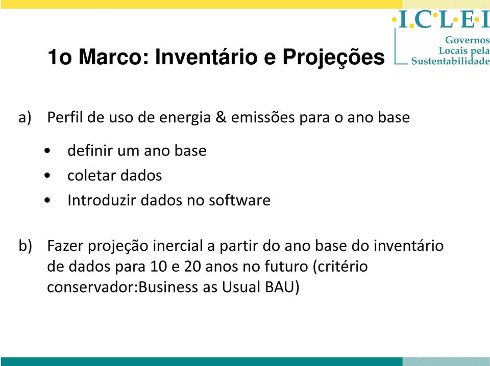 software b) Fazer projeção inercial a partir do ano base do inventário de