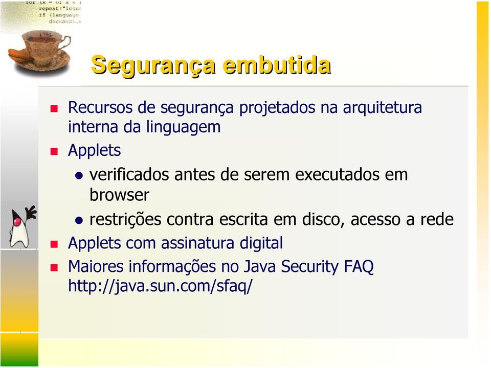 browser restrições contra escrita em disco, acesso a rede Applets com