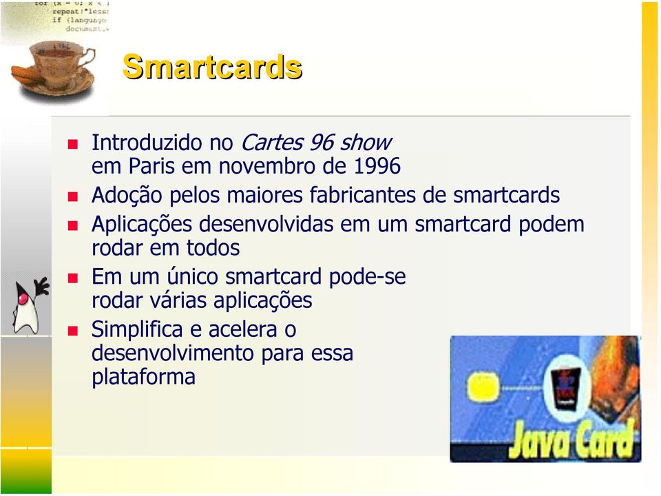 em um smartcard podem rodar em todos Em um único smartcard pode-se rodar