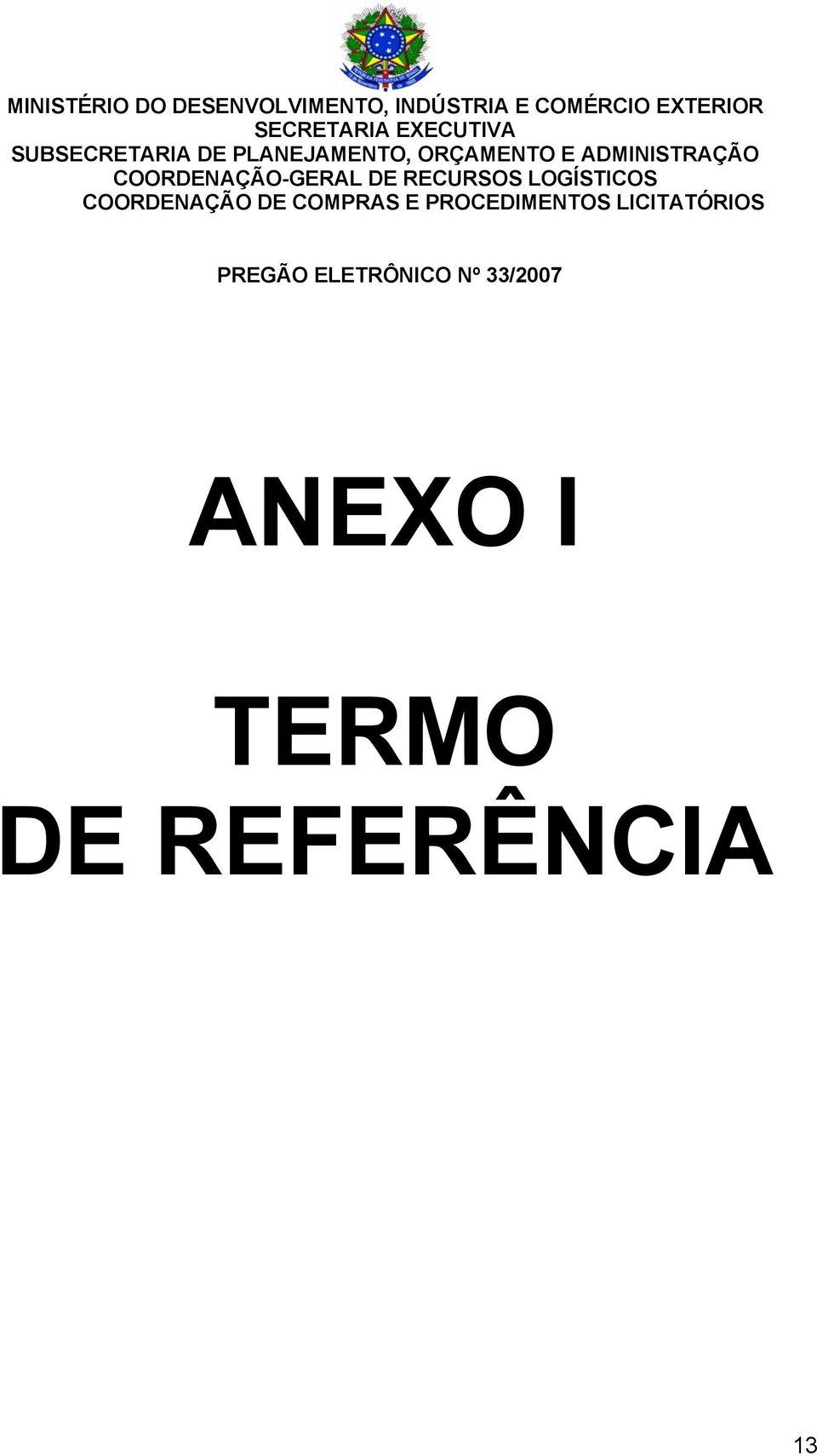 COORDENAÇÃO-GERAL DE RECURSOS LOGÍSTICOS COORDENAÇÃO DE COMPRAS E