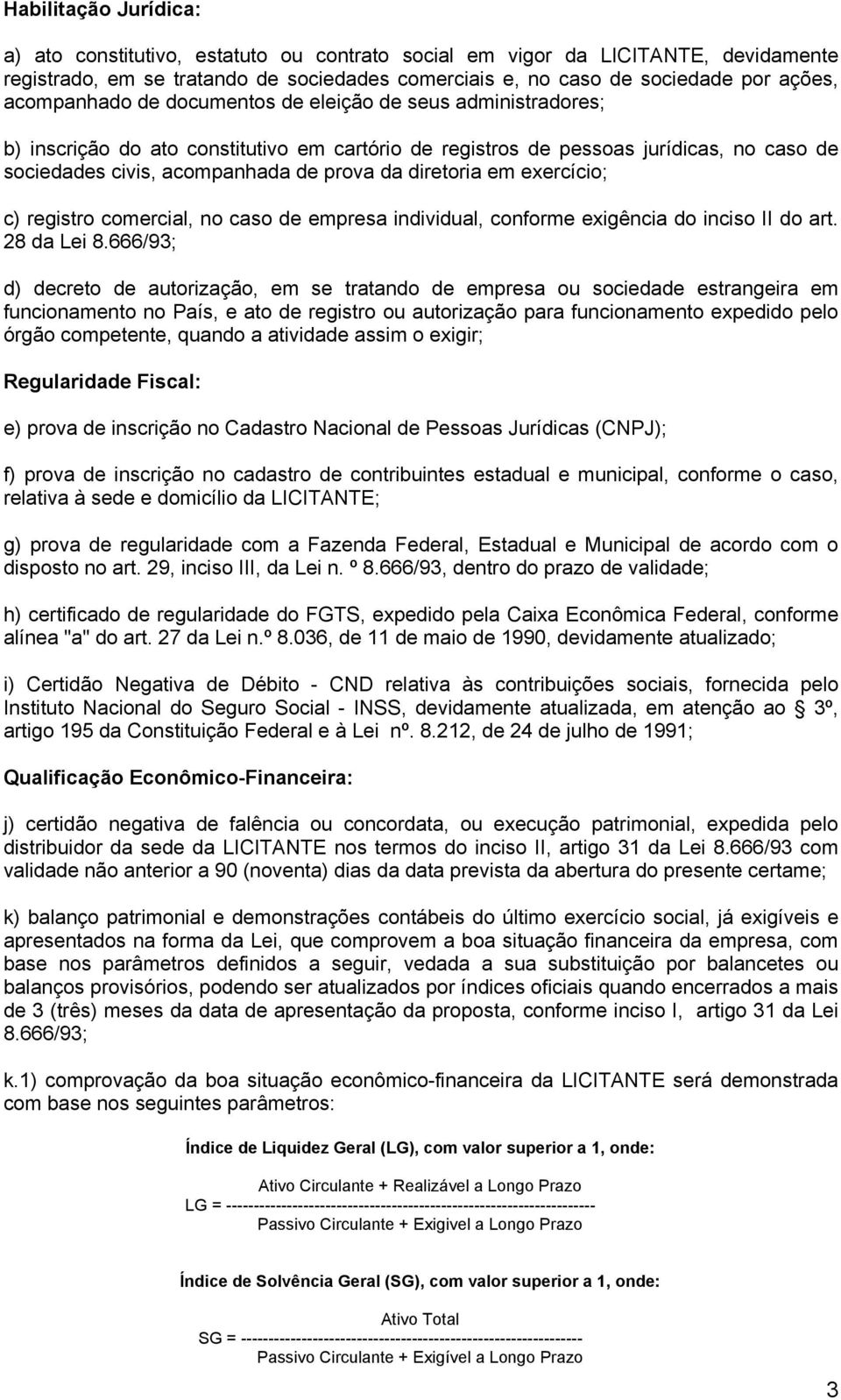 diretoria em exercício; c) registro comercial, no caso de empresa individual, conforme exigência do inciso II do art. 28 da Lei 8.