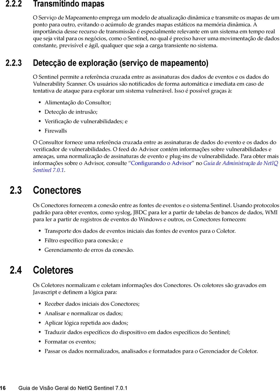 constante, previsível e ágil, qualquer que seja a carga transiente no sistema. 2.