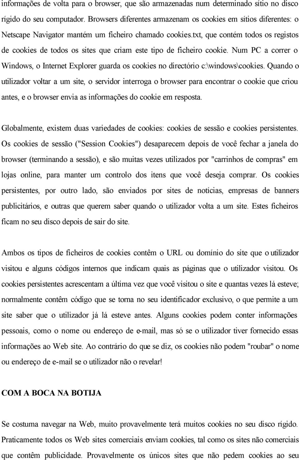 txt, que contém todos os registos de cookies de todos os sites que criam este tipo de ficheiro cookie.