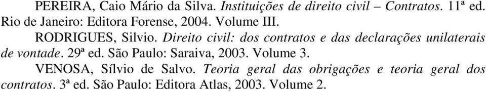 Direito civil: dos contratos e das declarações unilaterais de vontade. 29ª ed.