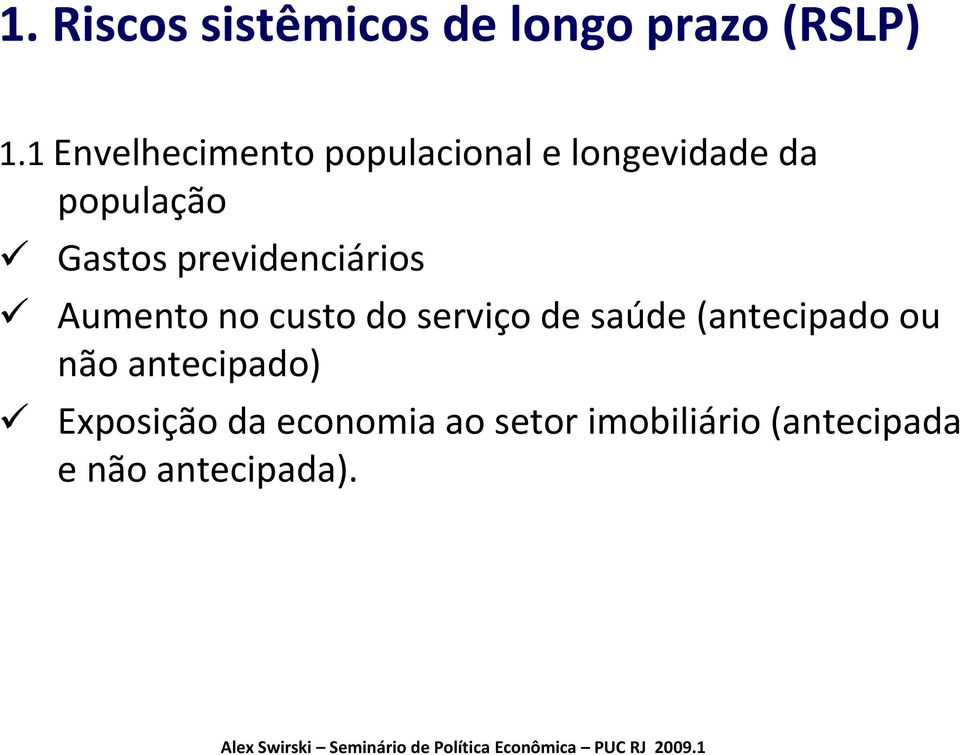 previdenciários iá i Aumento no custo do serviço de saúde