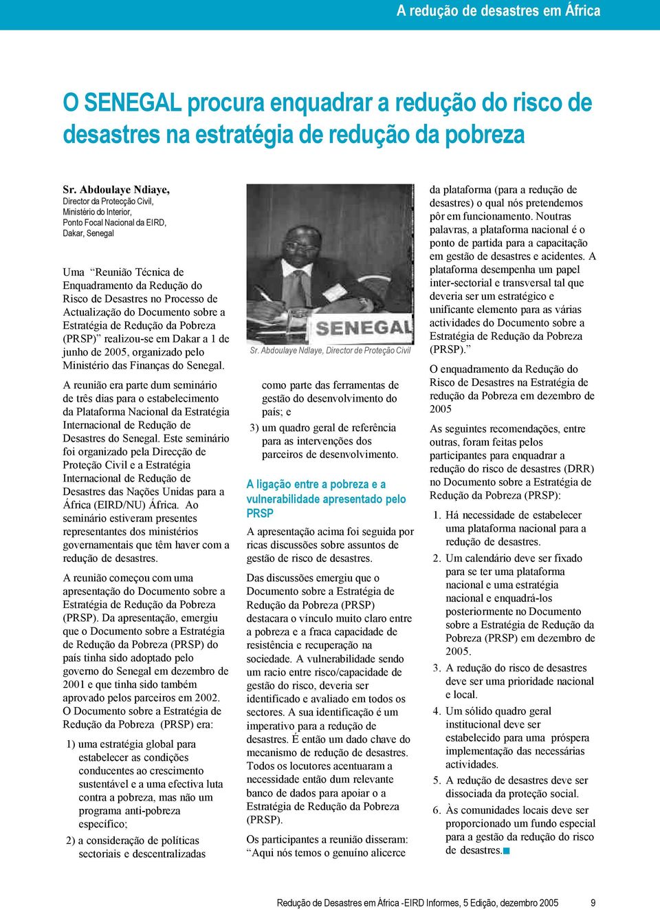 de Actualização do Documento sobre a Estratégia de Redução da Pobreza (PRSP) realizou-se em Dakar a 1 de junho de 2005, organizado pelo Ministério das Finanças do Senegal.