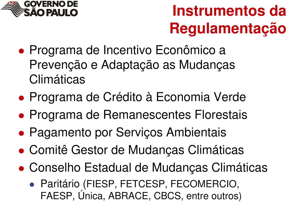 Pagamento por Serviços Ambientais Comitê Gestor de Mudanças Climáticas Conselho Estadual de