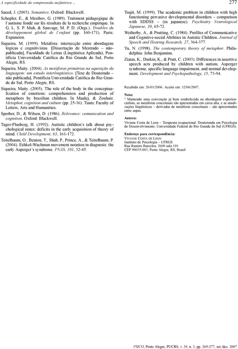 Paris: Expansion. Siqueira, M. (1999). Metáfora: intersecção entre abordagens lógicas e cognitivistas.