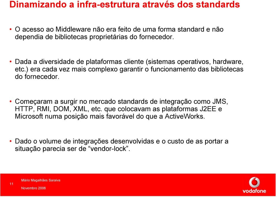 ) era cada vez mais complexo garantir o funcionamento das bibliotecas do fornecedor.