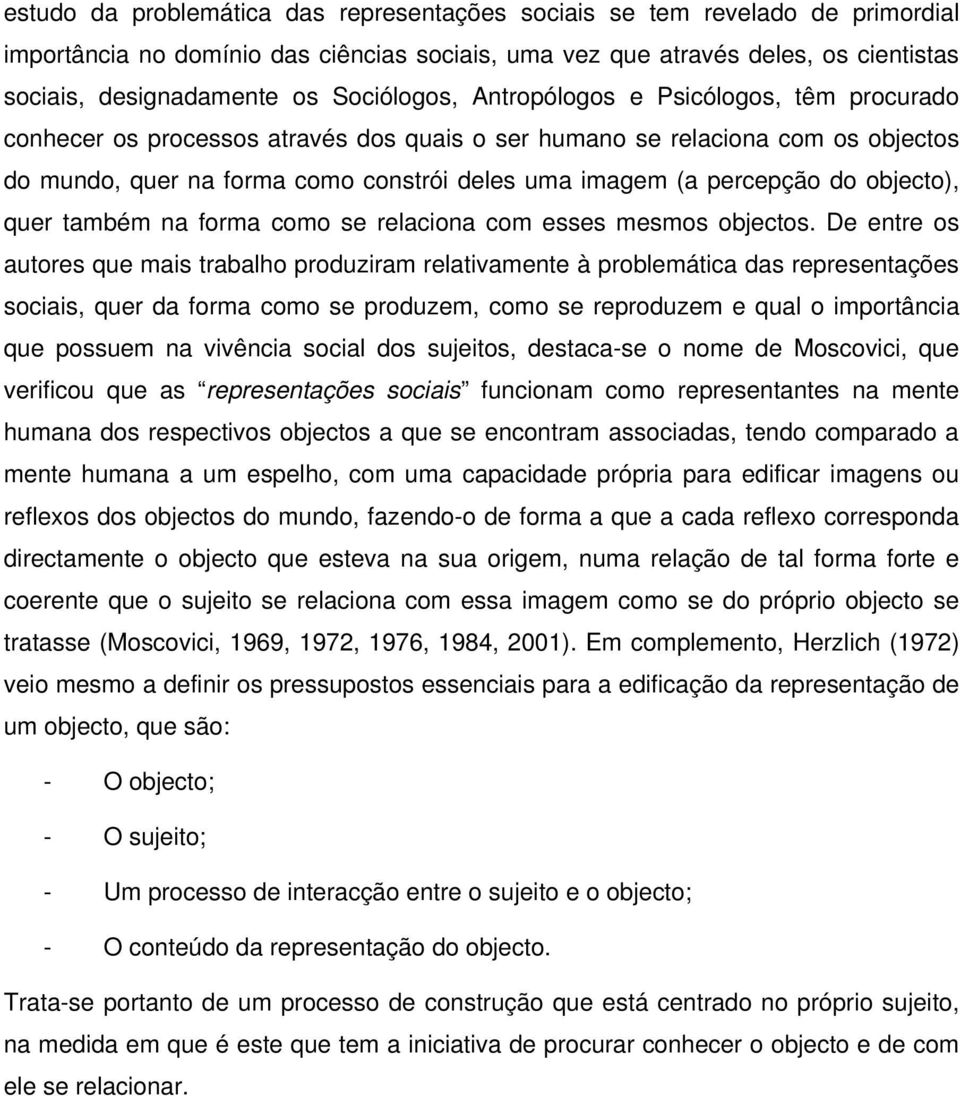 percepção do objecto), quer também na forma como se relaciona com esses mesmos objectos.