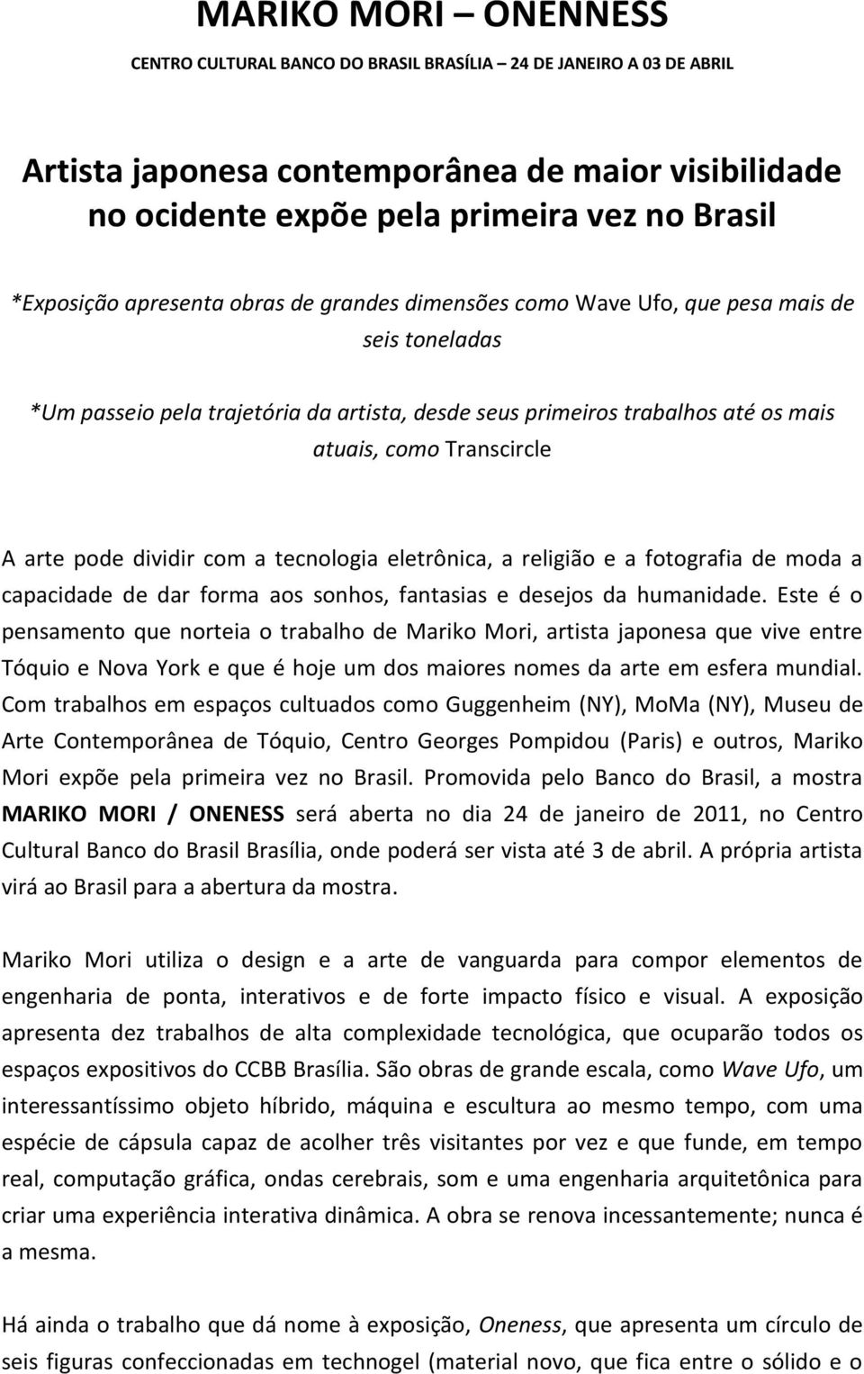 pode dividir com a tecnologia eletrônica, a religião e a fotografia de moda a capacidade de dar forma aos sonhos, fantasias e desejos da humanidade.