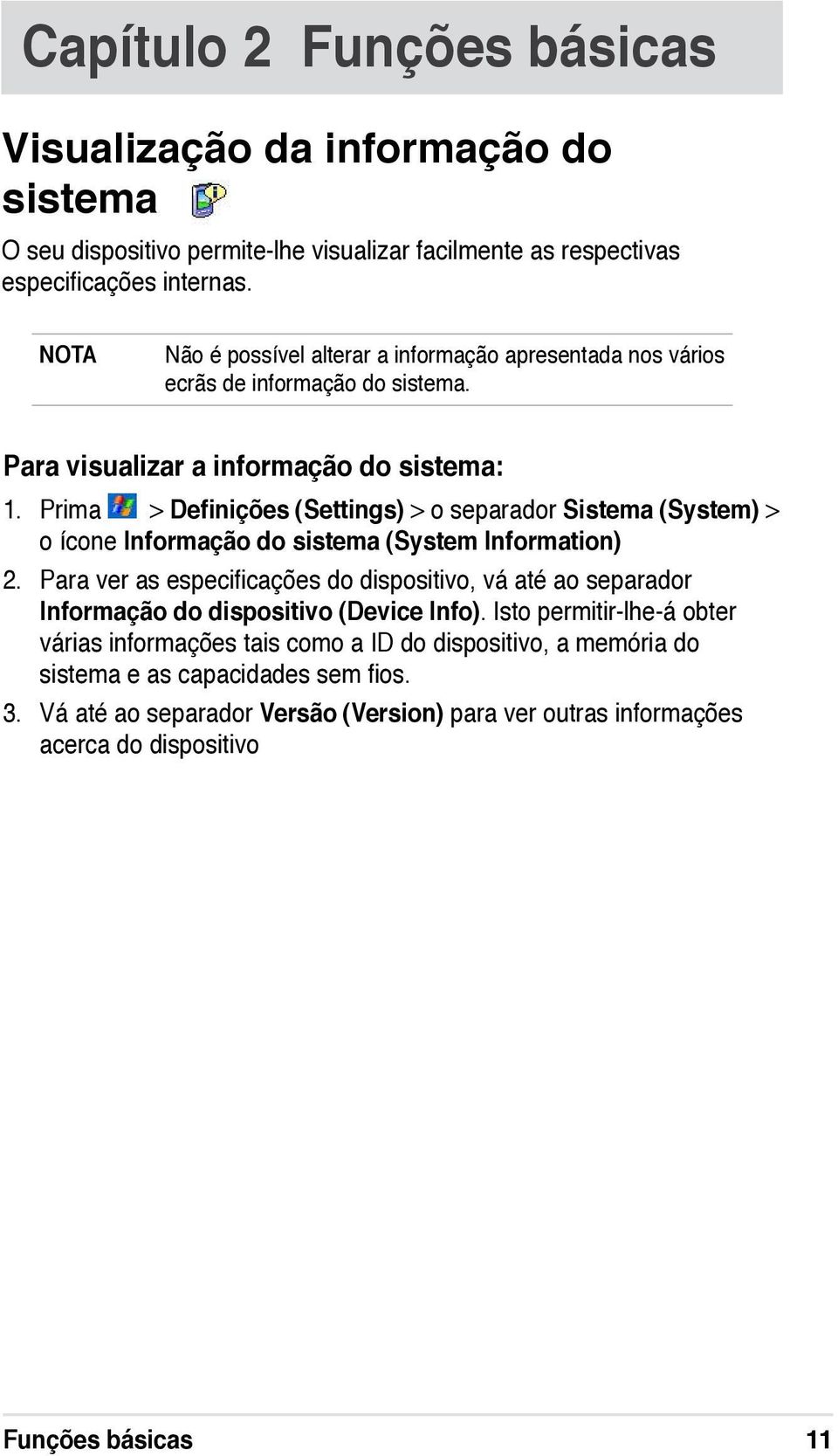 Prima > Definições (Settings) > o separador Sistema (System) > o ícone Informação do sistema (System Information) 2.