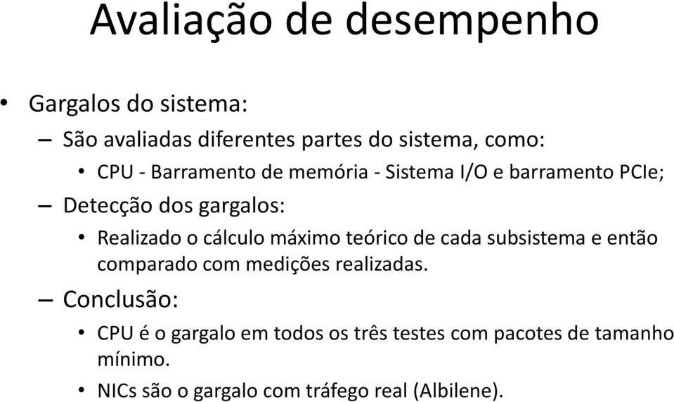 máximo teórico de cada subsistema e então comparado com medições realizadas.