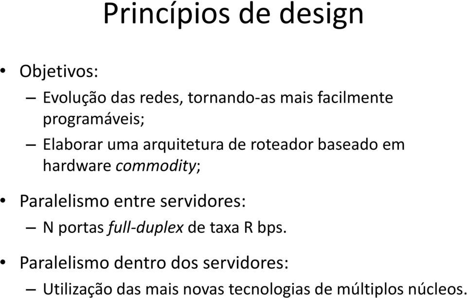 commodity; Paralelismo entre servidores: N portas full-duplex de taxa R bps.