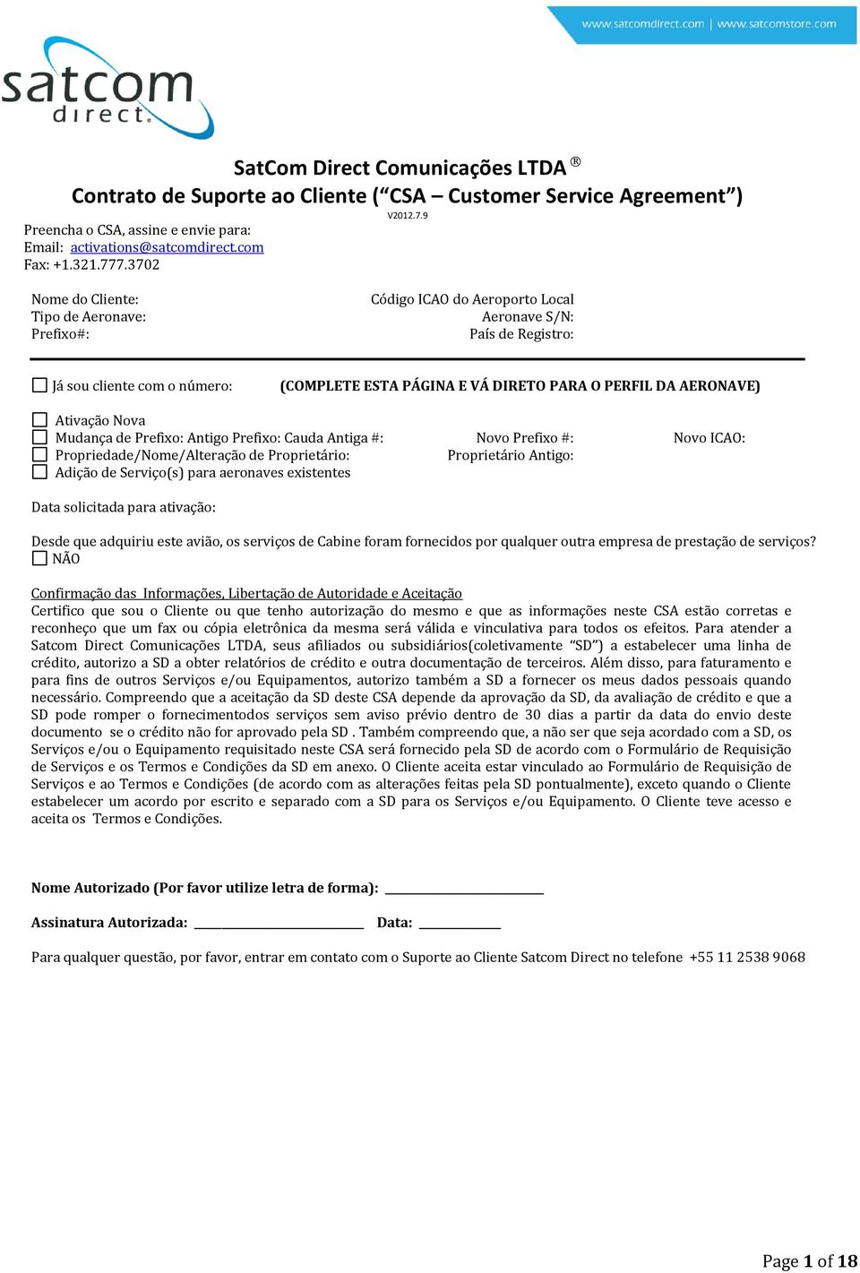 AERONAVE) Ativação Nova Mudança de Prefixo: Antigo Prefixo: Cauda Antiga #: Novo Prefixo #: Novo ICAO: Propriedade/Nome/Alteração de Proprietário: Proprietário Antigo: Adição de Serviço(s) para