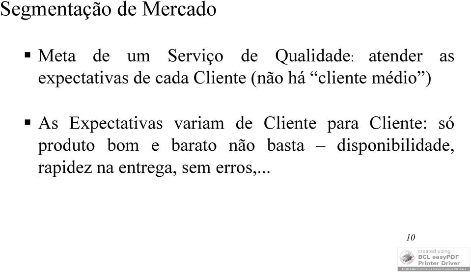 Expectativas variam de Cliente para Cliente: só produto bom e