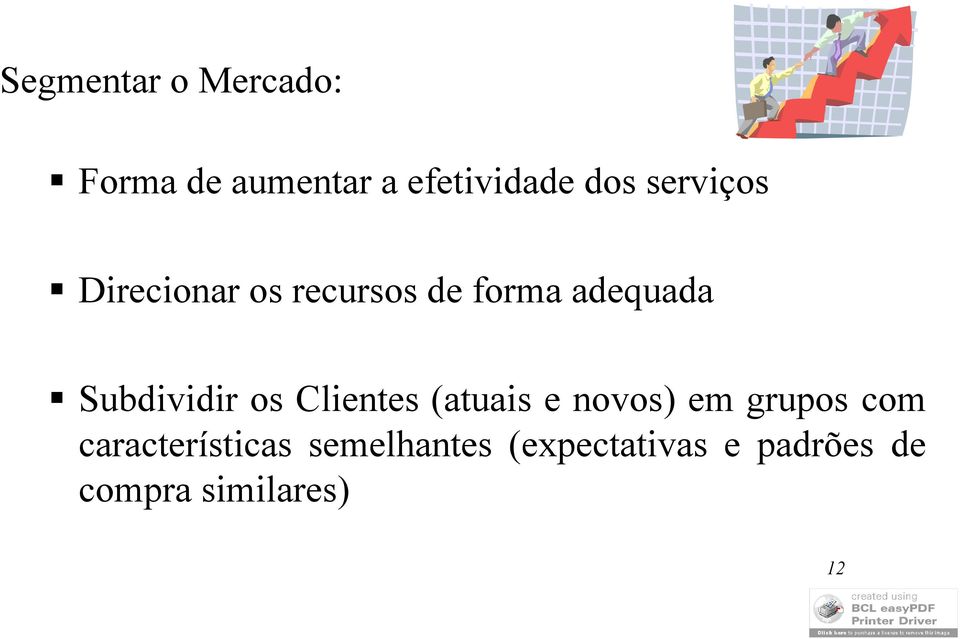 Subdividir os Clientes (atuais e novos) em grupos com