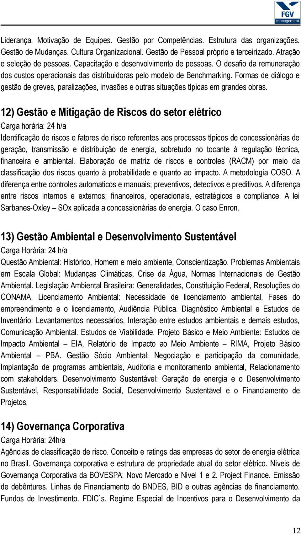 Formas de diálogo e gestão de greves, paralizações, invasões e outras situações típicas em grandes obras.