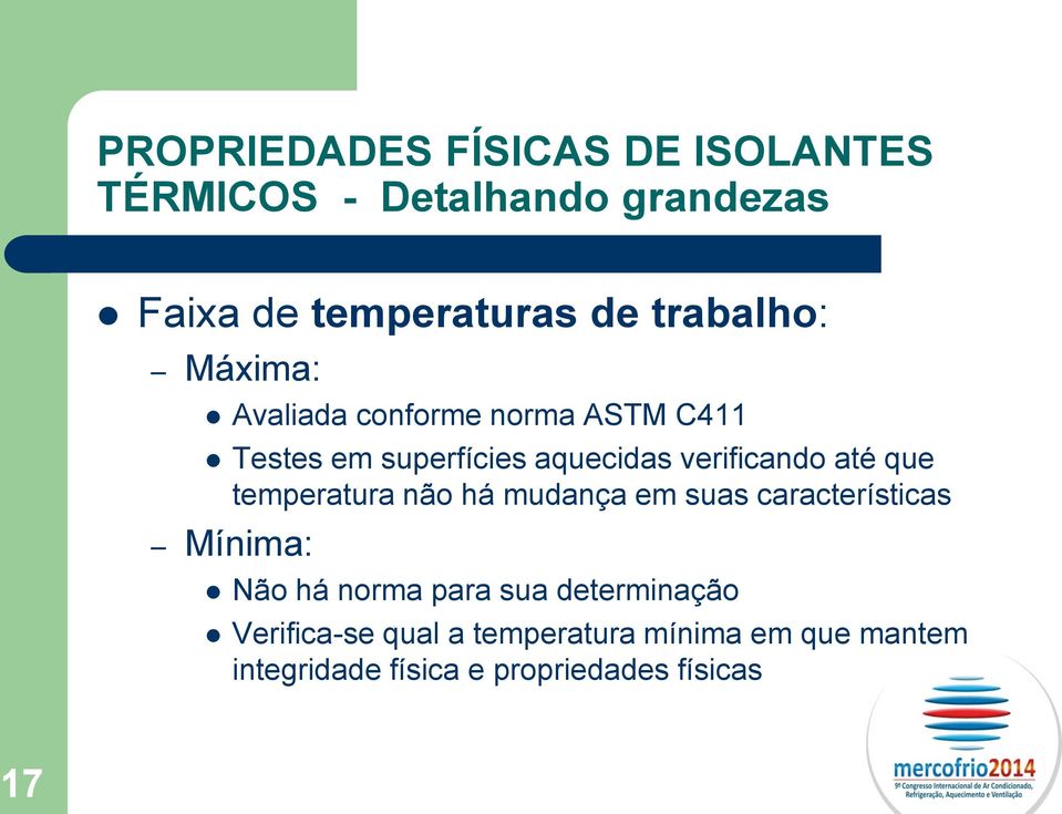 até que temperatura não há mudança em suas características Mínima: Não há norma para sua