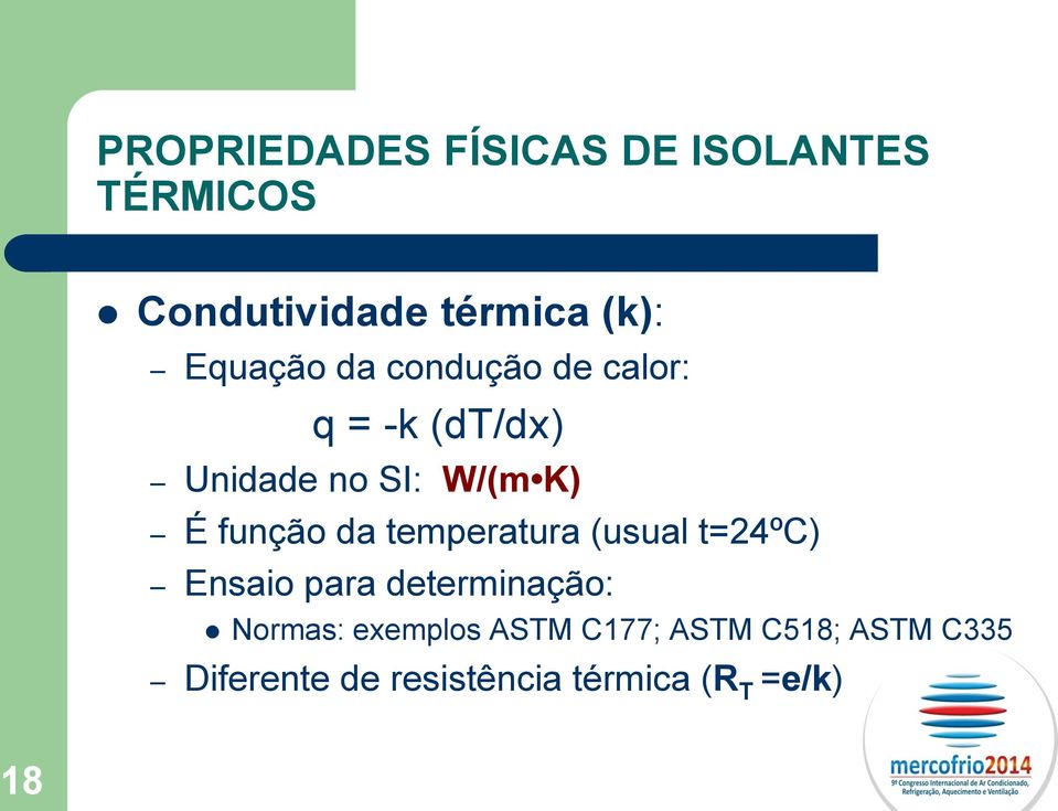 função da temperatura (usual t=24ºc) Ensaio para determinação: Normas: