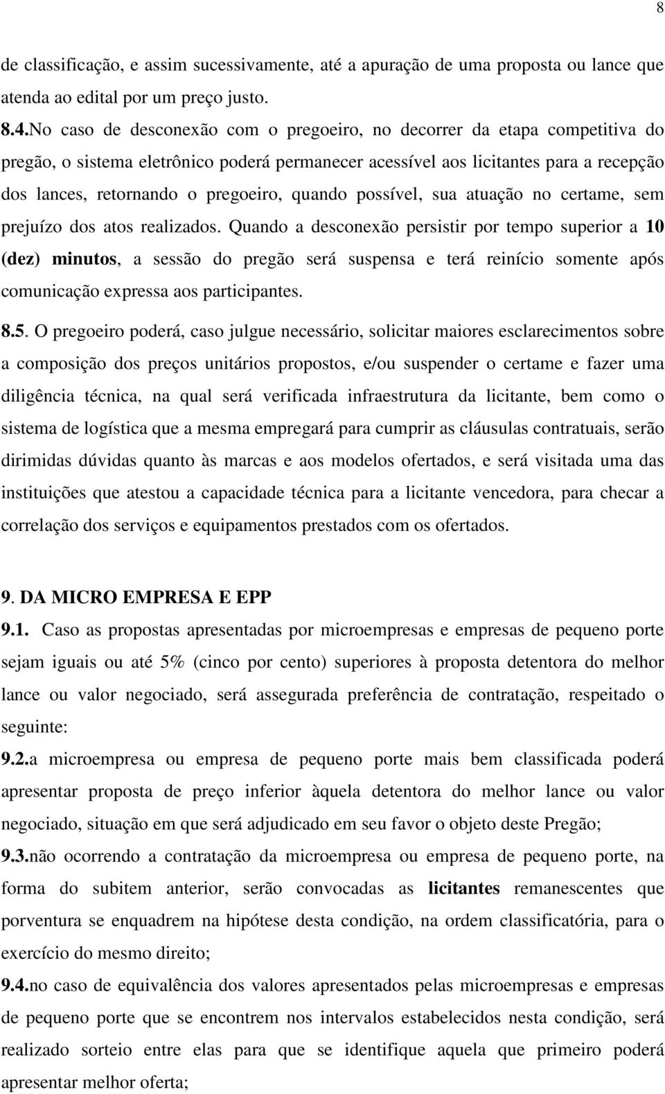 quando possível, sua atuação no certame, sem prejuízo dos atos realizados.