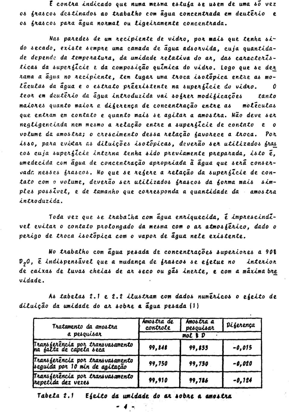 água adi olvida, cuja quantidade dependi da tempeiatuia, da umidade, iztativa do ai, dai cakacteiziticai da iupei^zcie i da campoiição quzmica do viduo. Logo que. ie de* lama a água no ne.cipic.nte.