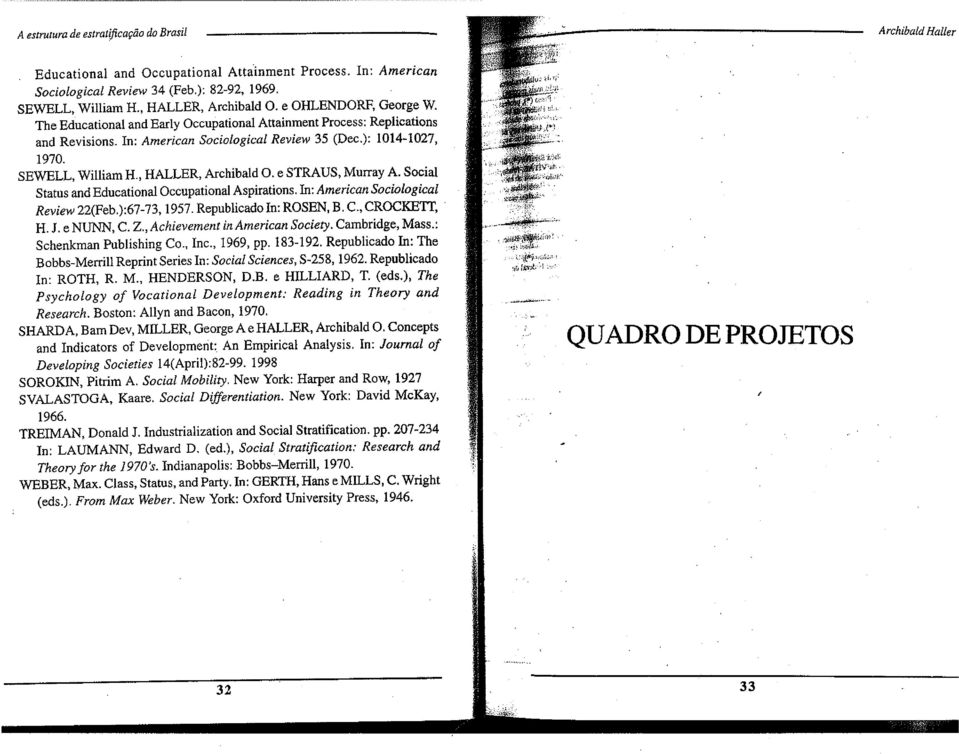 SEWELL, William H., HALLER, Archibald O. e STRAUS, Murray A. Social Status and Educational Occupational Aspirations. In: American Sociological Review 22(Feb.):67-73, 1957. RepublicadoIn: ROSEN, B. C.