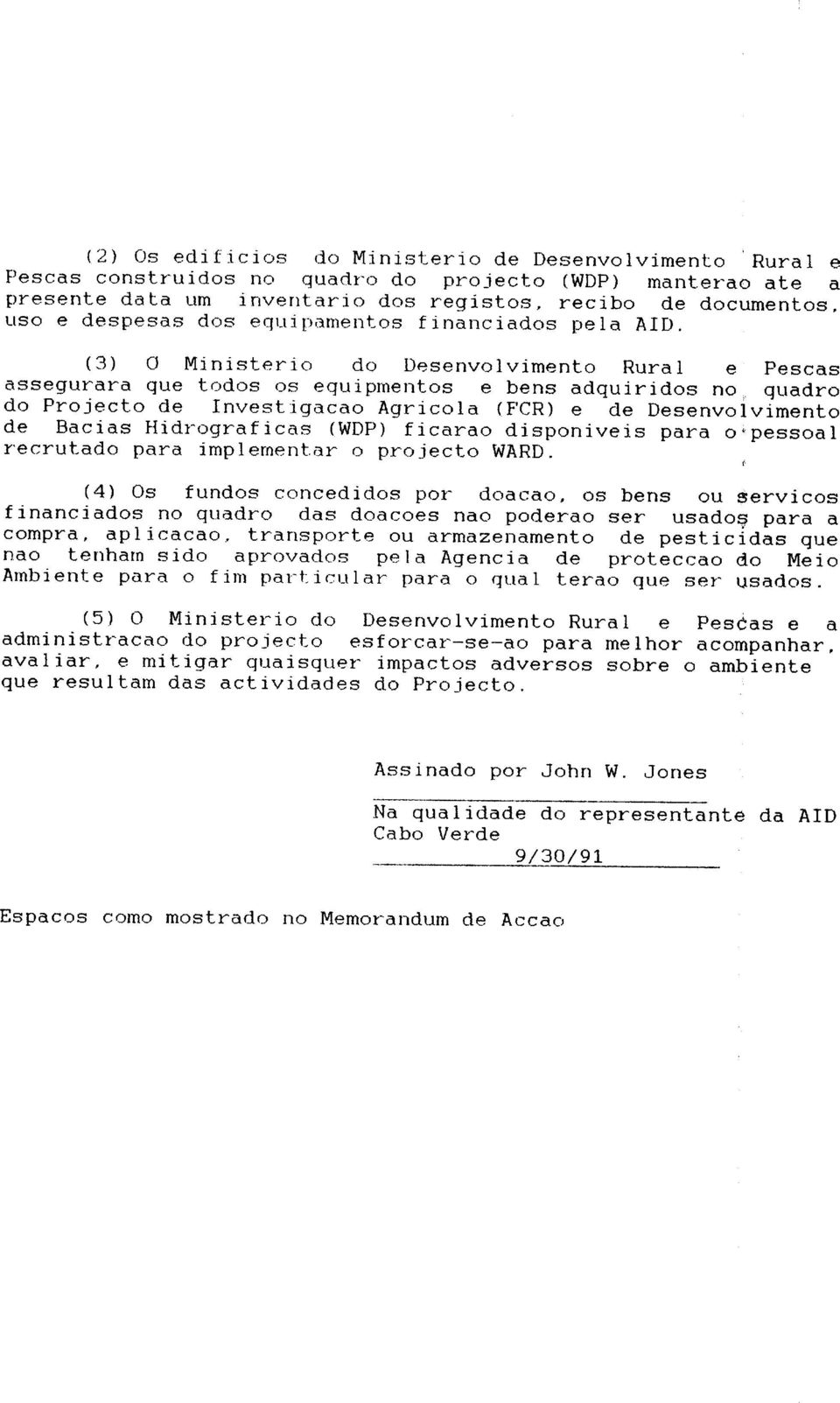 quadro do Projecto de Investigacao Agricola (FCR) e de Desenvolvimento de Bacias Hidrograficas (WDP) ficarao disponiveis para o'pessoal recrutado erutado para implementar o projecto WARD.