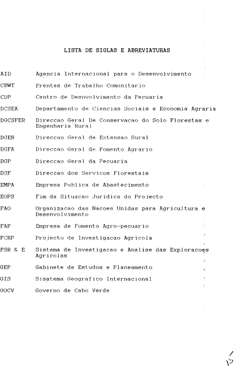 Rural Direccao Geral de Fomento Aorario Aarario Direccao Geral da Pecuaria recuaria Direccao dos Servicos Florestais Empresa Publica ele Abastecimento Pim Fim da Situacao Juridica do Projecto