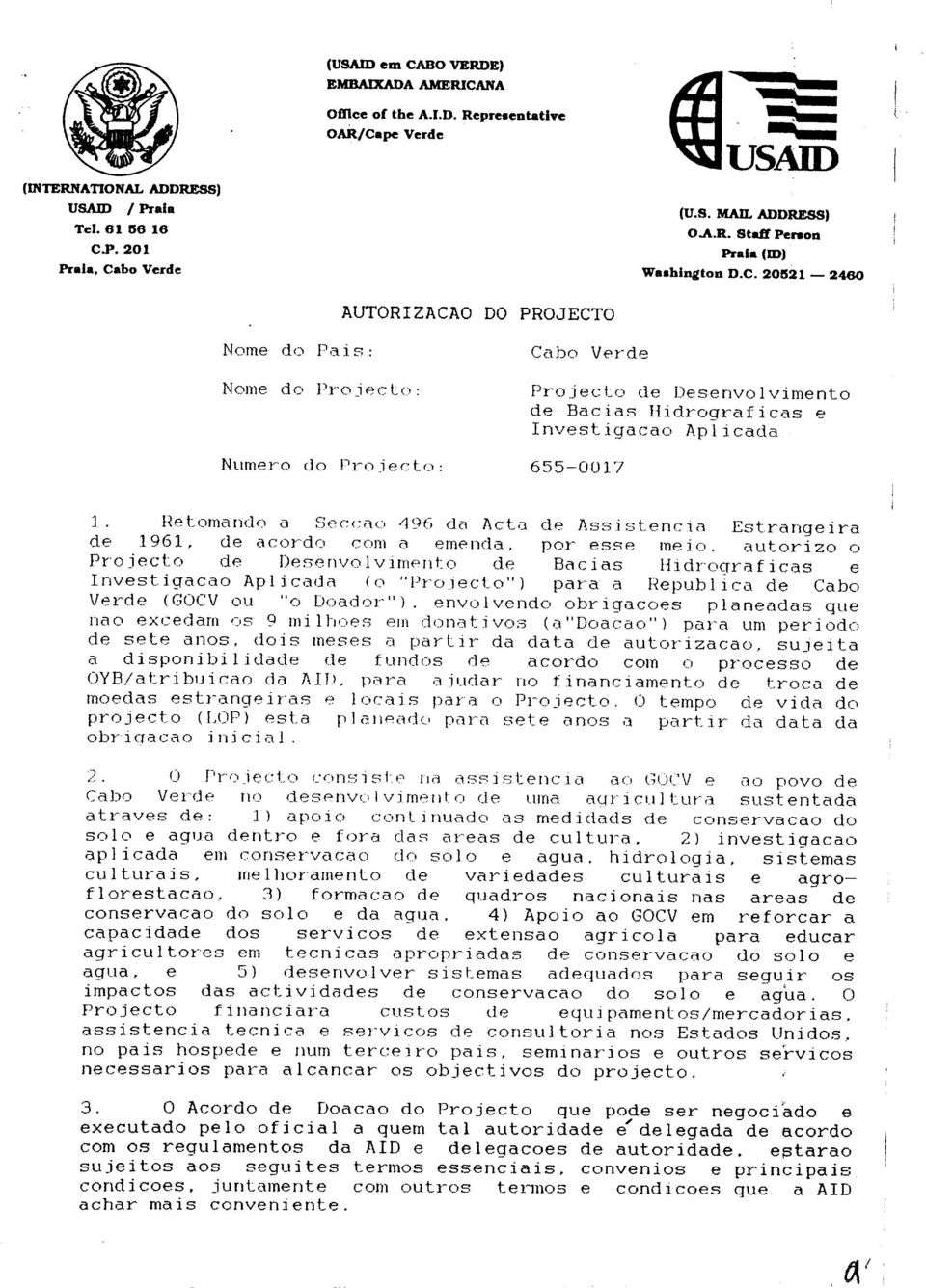 . is: i S : Nome do ProjpcLo: Projecto: Numero do Projeclo: Projecto: Cabo Verde Projecto de Desenvolvimento de Bacias Hidrograficas e Investigacao Aplicada 655-0U17 1.