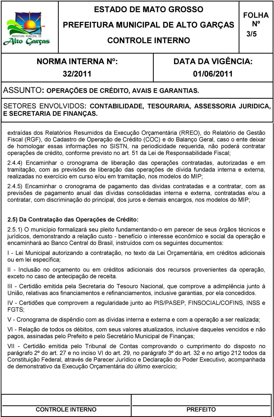 4) Encaminhar o cronograma de liberação das operações contratadas, autorizadas e em tramitação, com as previsões de liberação das operações de dívida fundada interna e externa, realizadas no