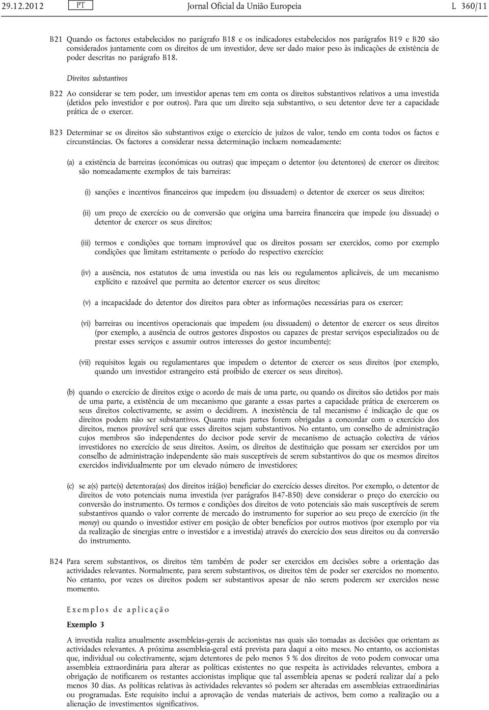 direitos de um investidor, deve ser dado maior peso às indicações de existência de poder descritas no parágrafo B18.