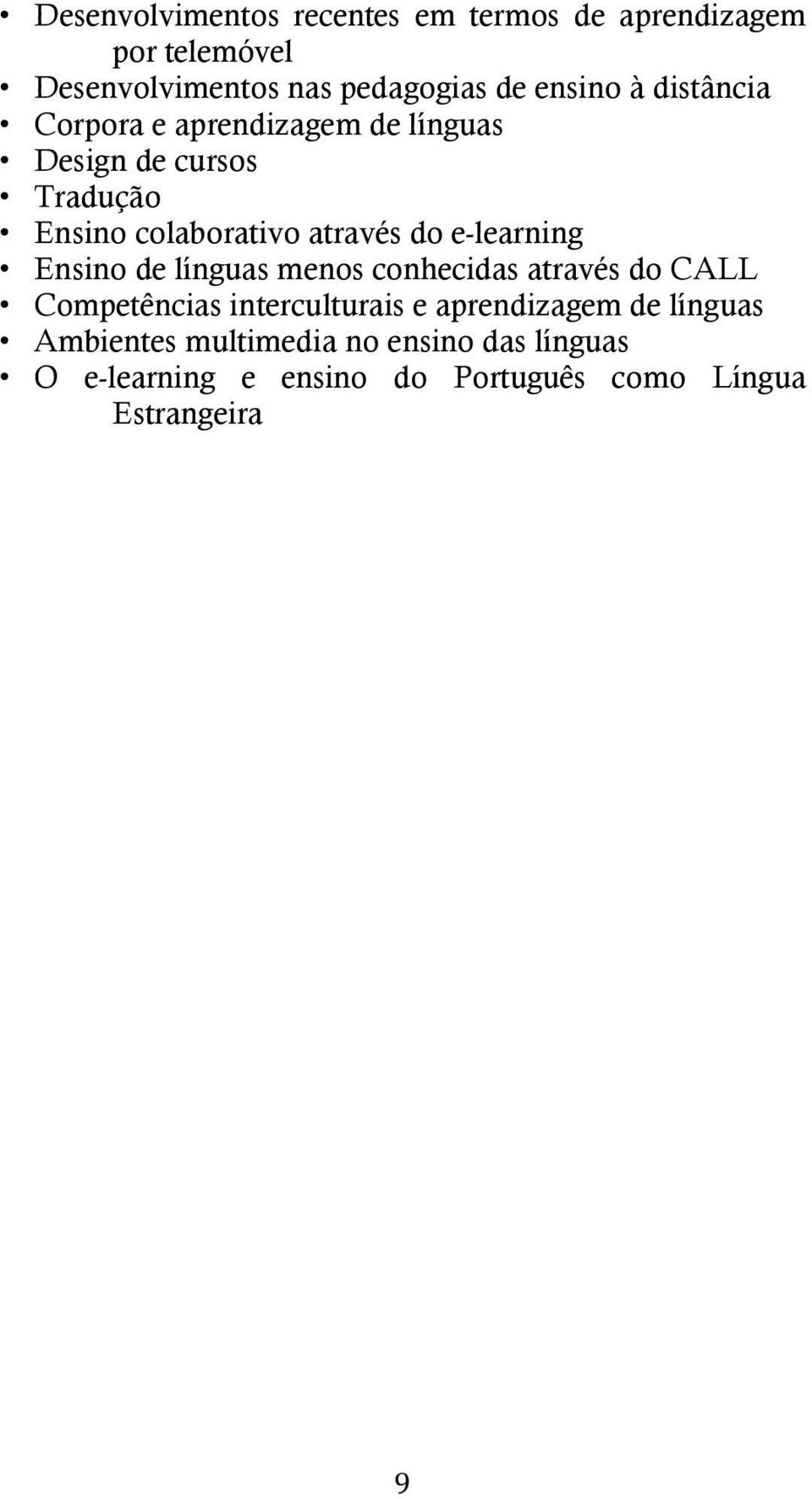 e-learning Ensino de línguas menos conhecidas através do CALL Competências interculturais e aprendizagem de