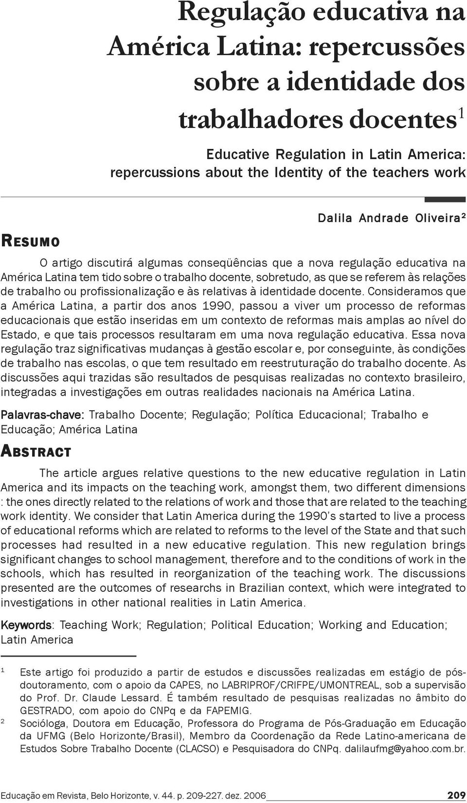 trabalho ou profissionalização e às relativas à identidade docente.