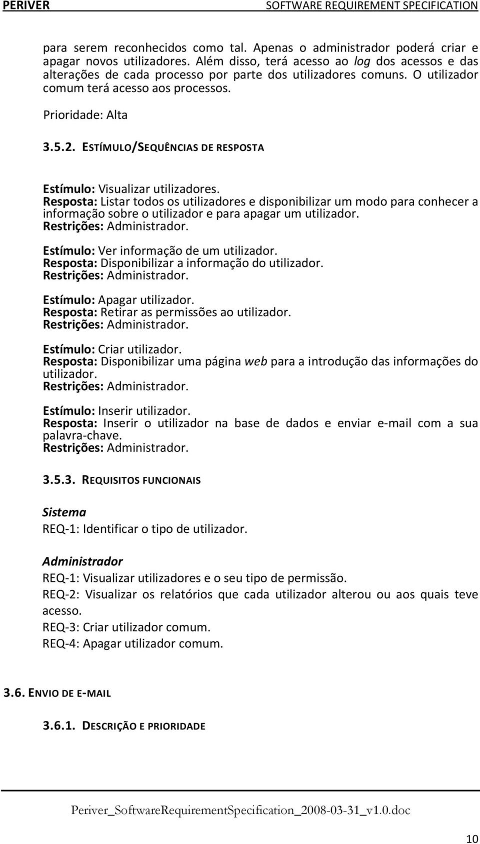 ESTÍMULO/SEQUÊNCIAS DE RESPOSTA Estímulo: Visualizar utilizadores.