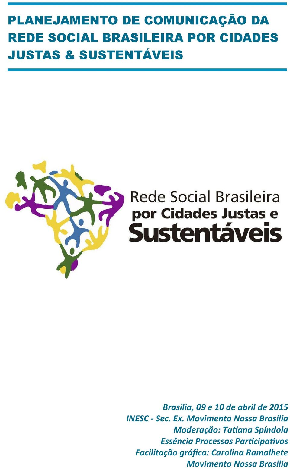 Ex. Movimento Nossa Brasília Moderação: TaEana Spíndola Essência