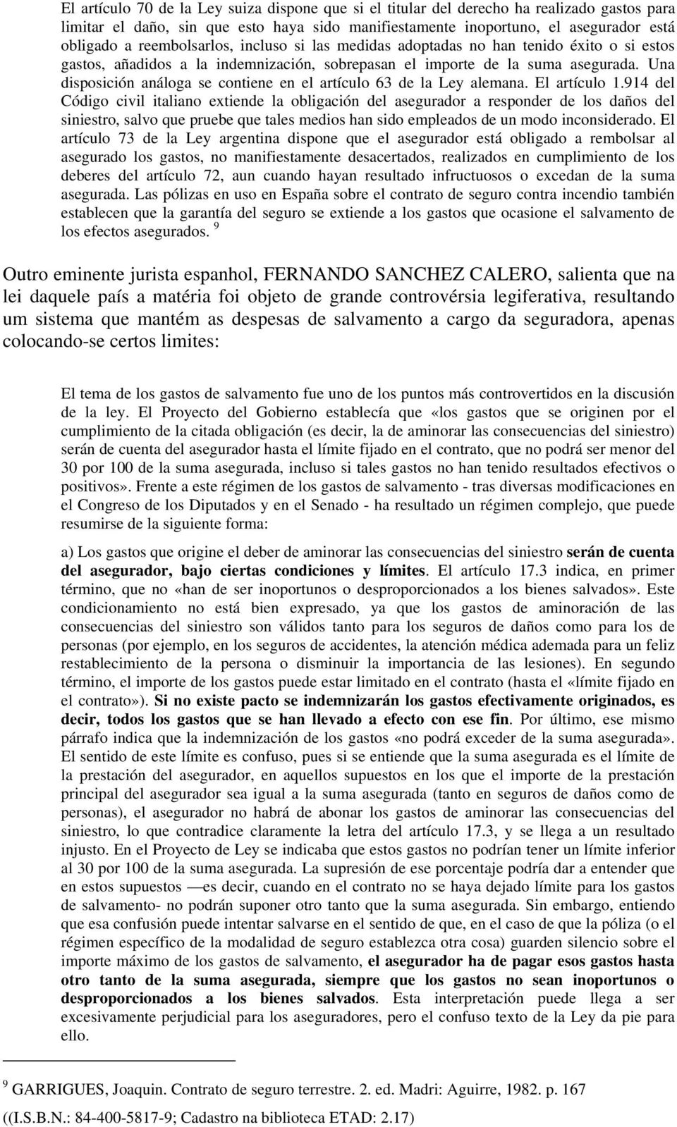 Una disposición análoga se contiene en el artículo 63 de la Ley alemana. El artículo 1.