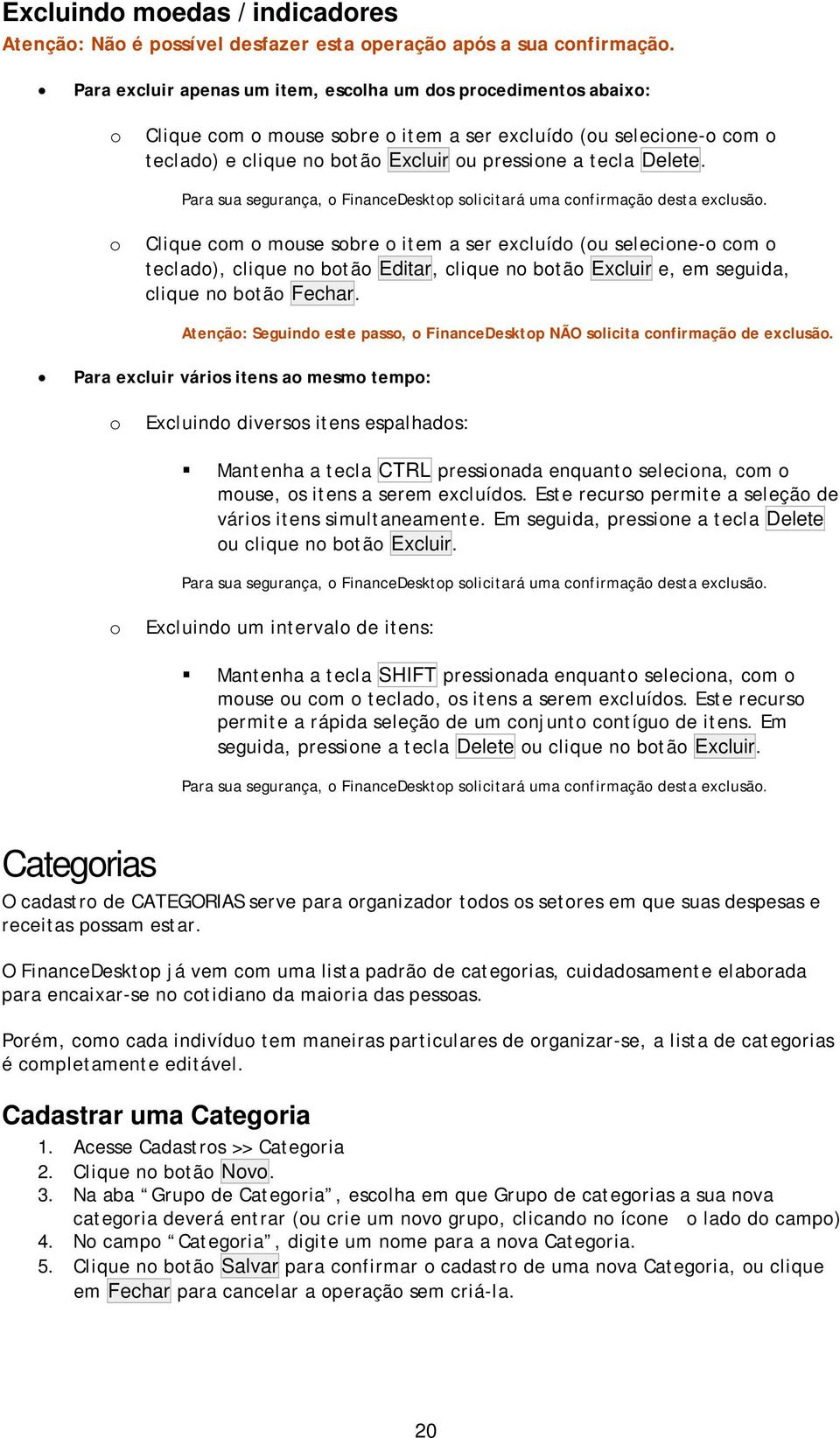 Para sua segurança, FinanceDesktp slicitará uma cnfirmaçã desta exclusã.