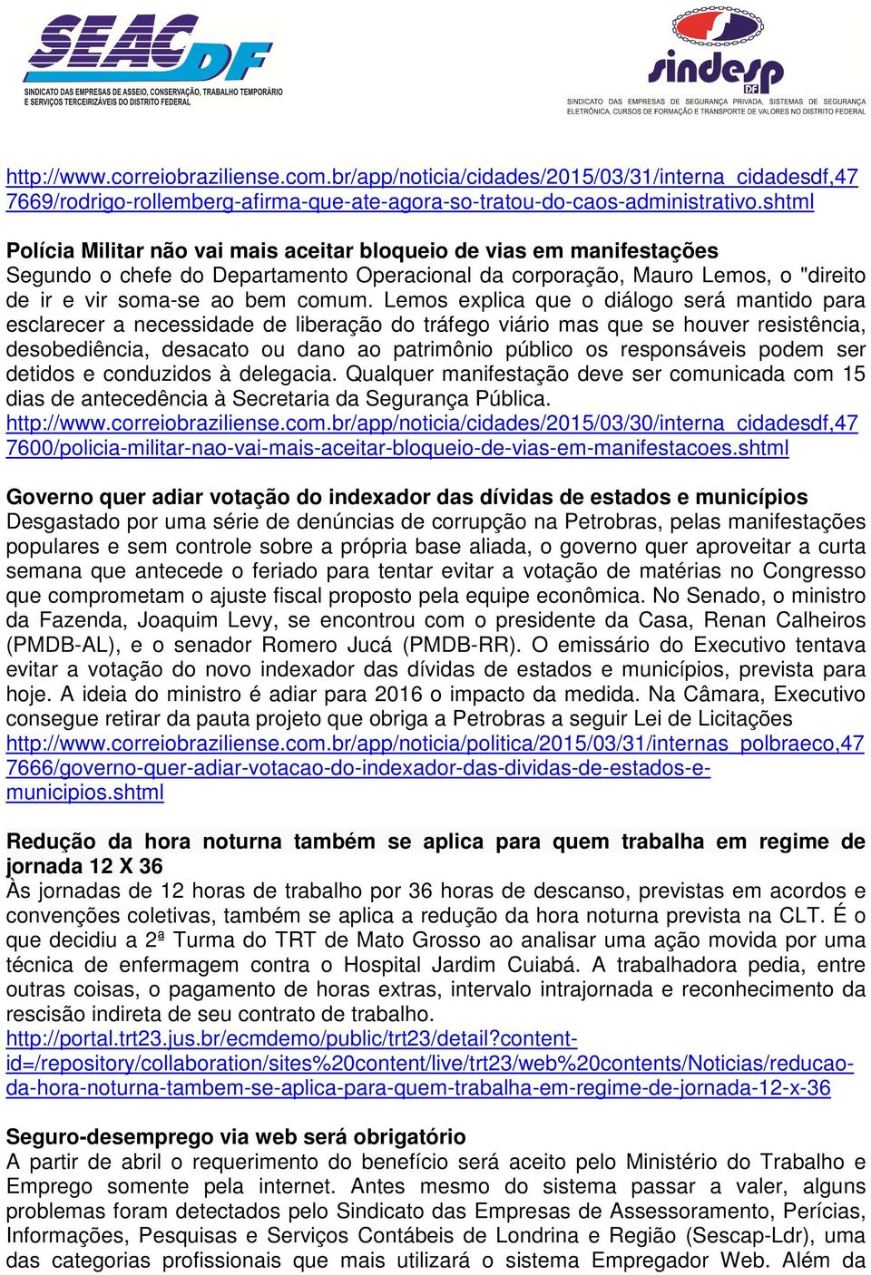 Lemos explica que o diálogo será mantido para esclarecer a necessidade de liberação do tráfego viário mas que se houver resistência, desobediência, desacato ou dano ao patrimônio público os