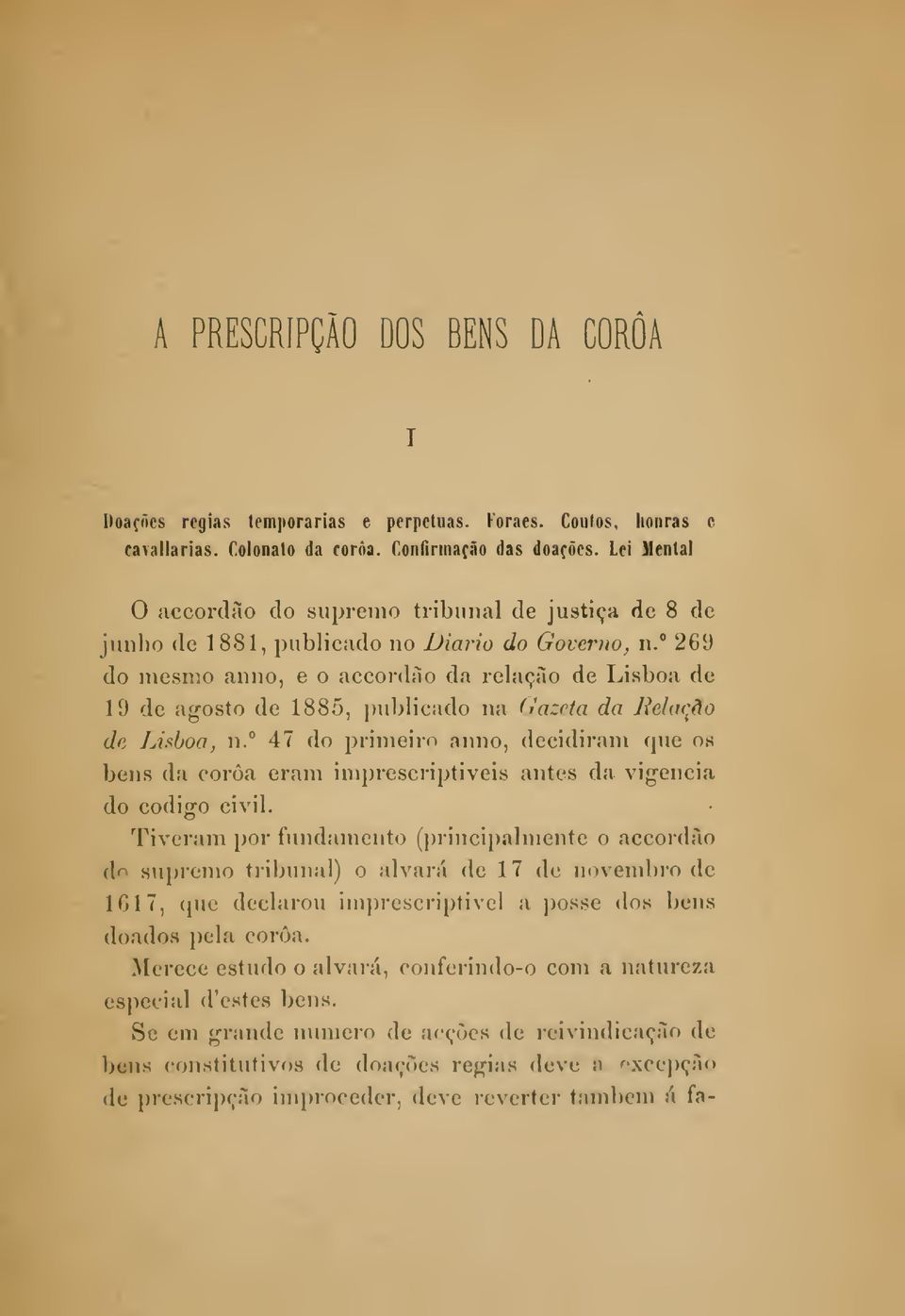 269 do mesmo anno, de e o accordão da relação de Lisboa de 19 de agosto de 1885, })ublicado na (j azota da Jíelar^âo de Lisboa, n.