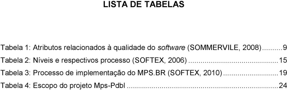 .. 9 Tabela 2: Níveis e respectivos processo (SOFTEX, 2006).