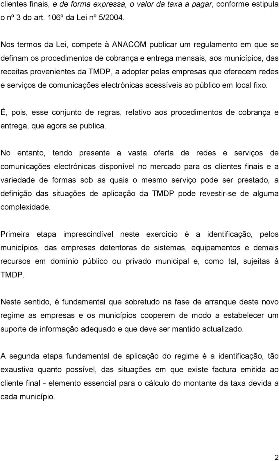 empresas que oferecem redes e serviços de comunicações electrónicas acessíveis ao público em local fixo.