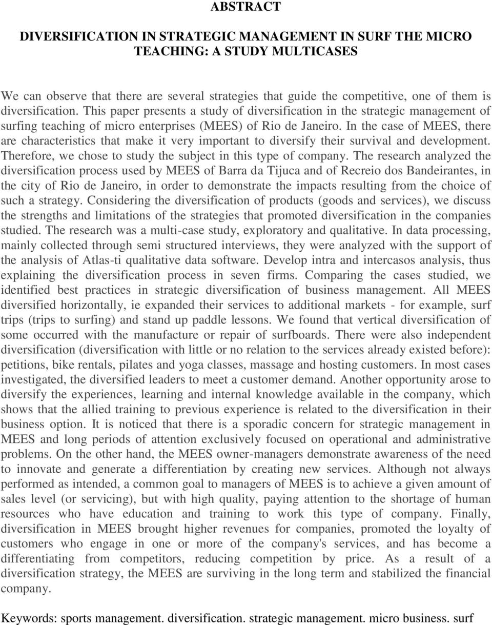 In the case of MEES, there are characteristics that make it very important to diversify their survival and development. Therefore, we chose to study the subject in this type of company.