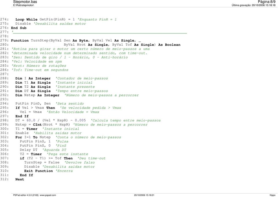 283: 'Sen: Sentido de giro / 1 - Horário, 0 - Anti-horário 284: 'Vel: Velocidade em rpm 285: 'Nrot: Número de rotações 286: 'Tof: Time-out em segundos 287: 288: Dim I As Integer 'Contador de