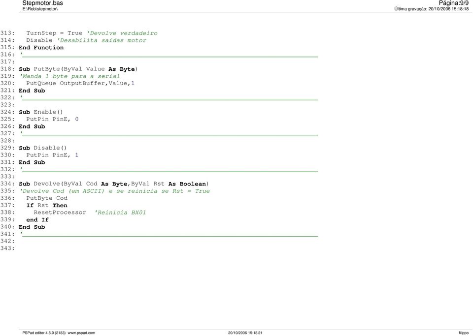 Sub 327: ' 328: 329: Sub Disable() 330: PutPin PinE, 1 331: End Sub 332: ' 333: 334: Sub Devolve(ByVal Cod As Byte,ByVal Rst As Boolean) 335: 'Devolve
