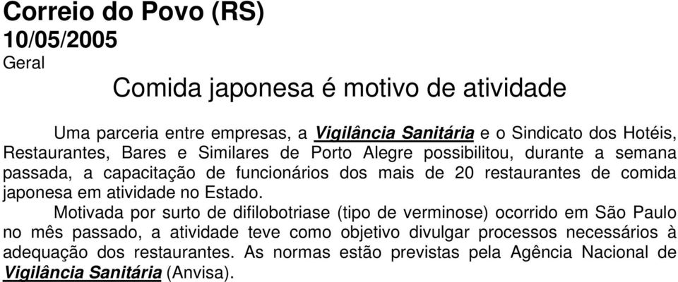 comida japonesa em atividade no Estado.