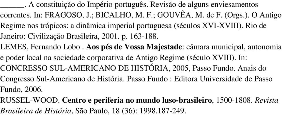 Aos pés de Vossa Majestade: câmara municipal, autonomia e poder local na sociedade corporativa de Antigo Regime (século XVIII).