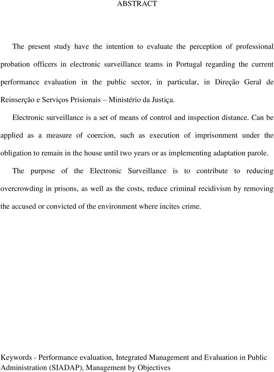 Can be applied as a measure of coercion, such as execution of imprisonment under the obligation to remain in the house until two years or as implementing adaptation parole.