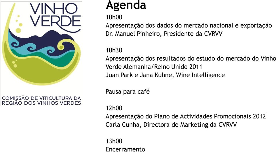 Vinho Verde Alemanha/Reino Unido 2011 Juan Park e Jana Kuhne, Wine Intelligence Pausa para café